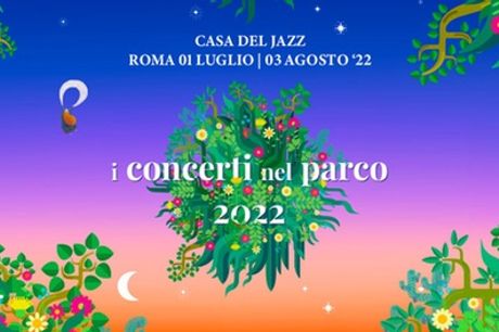 I concerti nel parco, dal primo luglio al 3 agosto 2022 alla Casa del Jazz a Roma (sconto fino a 33%)